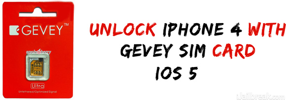 Gevey SIM Card Unlock iOS 5