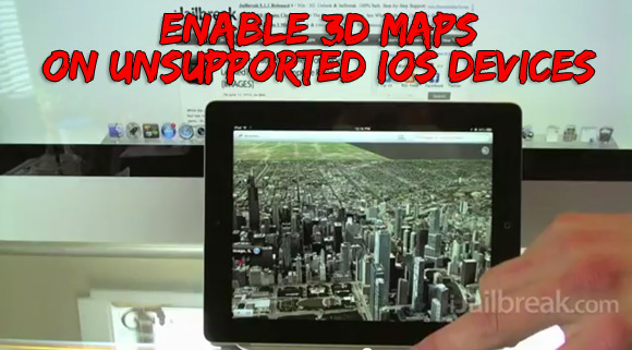 Enable 3D Maps On Unsupported iOS Devices